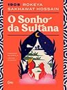 O Sonho da Sultana/O Bebê de Desirée by Rokeya Sakhawat Hossain