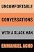 Uncomfortable Conversations with a Black Man