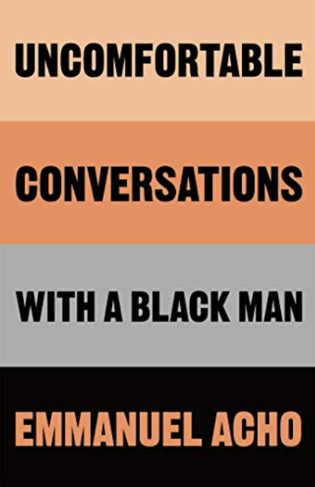 Uncomfortable Conversations with a Black Man