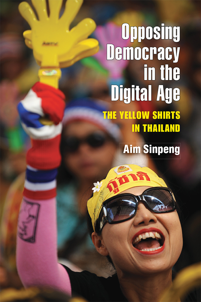 Opposing Democracy in the Digital Age: The Yellow Shirts in Thailand (Emerging Democracies)