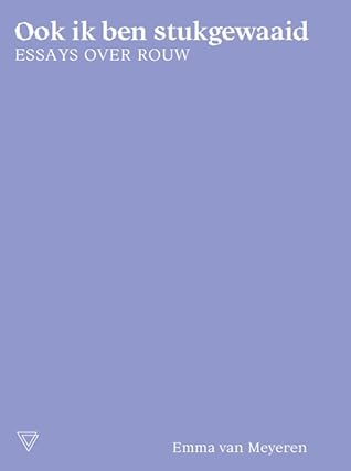 Ook ik ben stukgewaaid: Essays over rouw