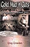 Gold, Mud 'n Guts: The incredible Tom Richards Story