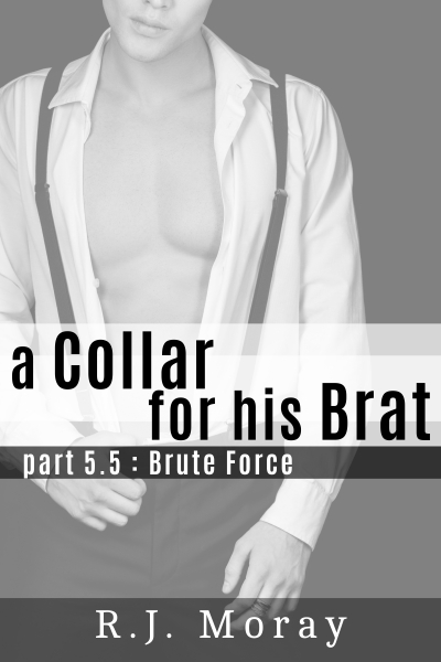 Brute Force (A Collar For His Brat, #5.5)