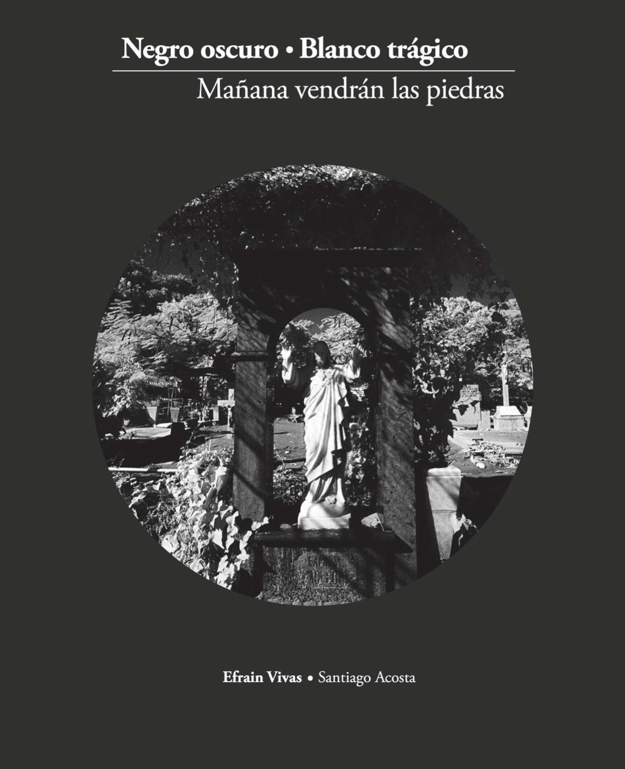 Negro oscuro • Blanco trágico / Mañana vendrán las piedras