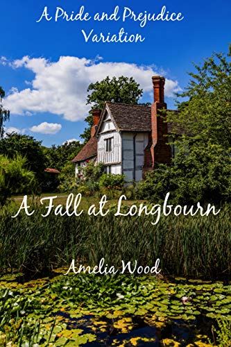 A Fall at Longbourn: A Pride and Prejudice Variation (Kindle Edition)