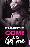 Come & Get Me by Emma Berthet