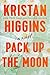 Pack Up the Moon by Kristan Higgins