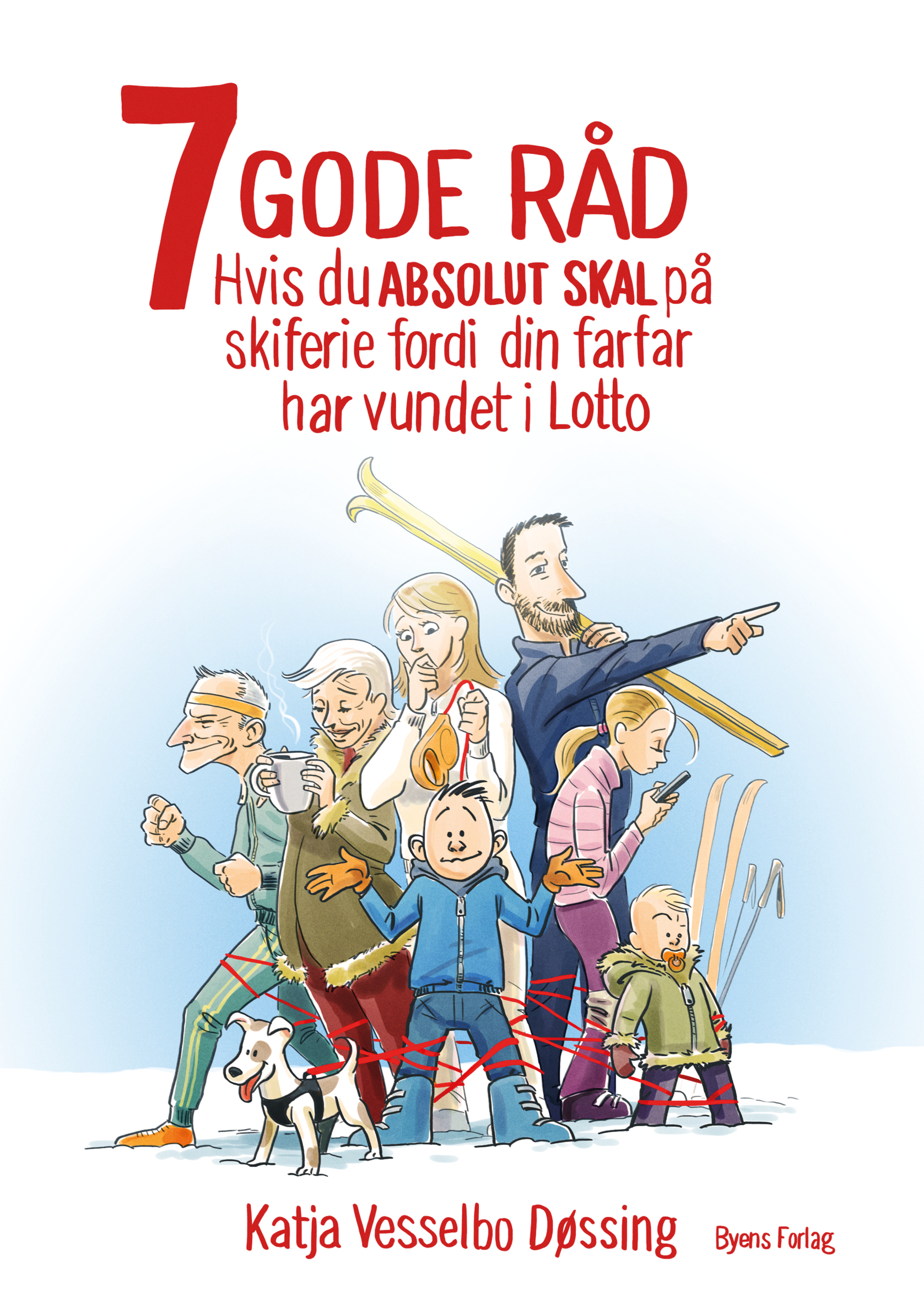 7 GODE RÅD hvis du ABSOLUT SKAL på skiferie fordi din farfar har vundet i Lotto (Paperback)