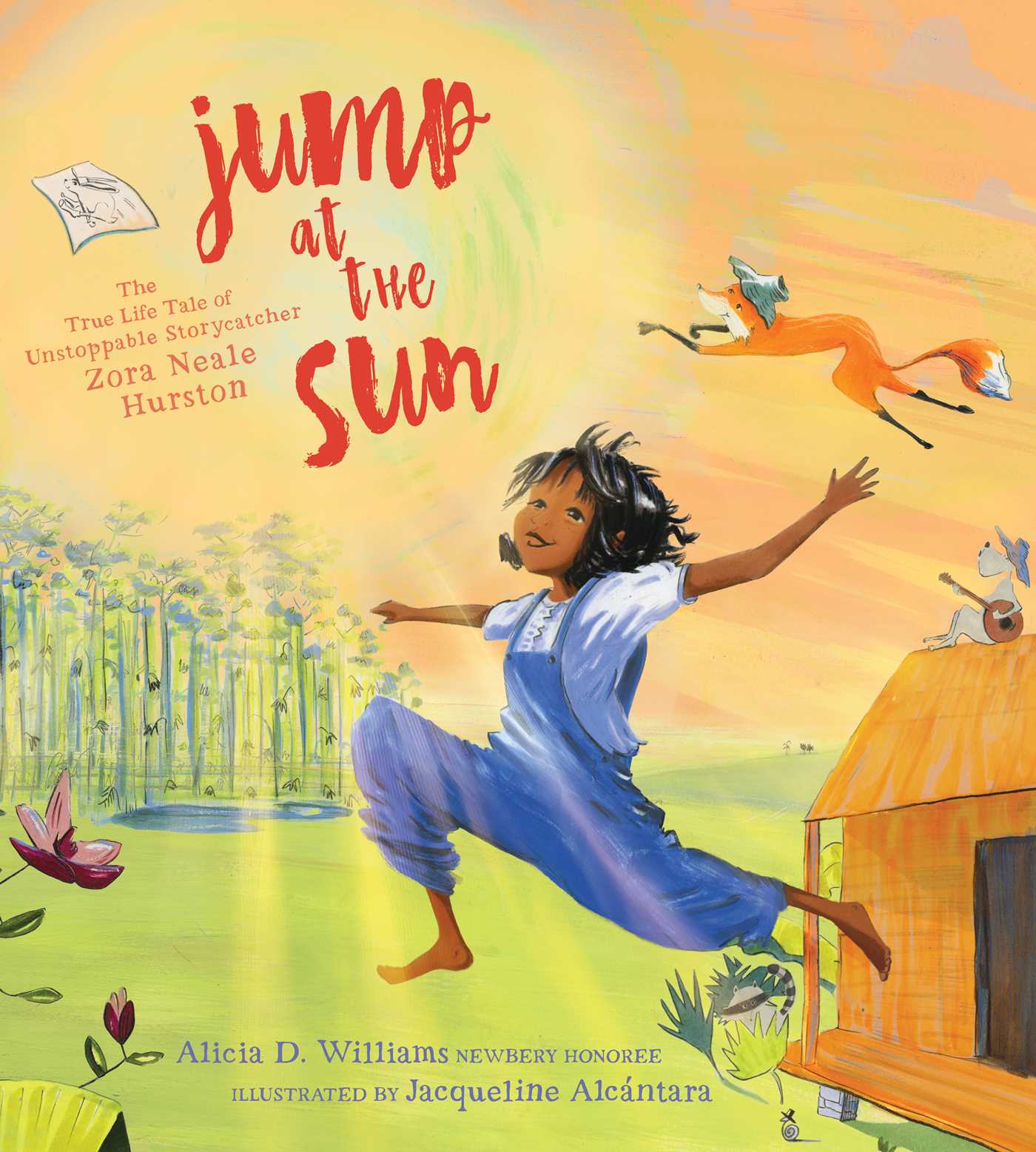 Jump at the Sun: The True Life Tale of Unstoppable Storycatcher Zora Neale Hurston (Hardcover)