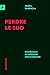 Perdre le Sud : Décoloniser la solidarité internationale
