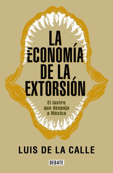 La economía de la extorsión: el lastre que despoja a México