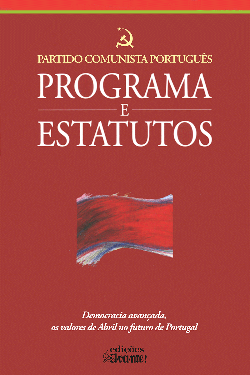 Programa e Estatutos do PCP – Democracia Avançada – Os Valores de Abril no Futuro de Portugal