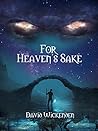For Heaven's Sake by David Wickenden