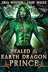 Healed by the Earth Dragon Prince (Elemental Dragon Warriors, #4)