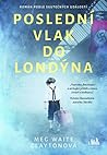 Poslední vlak do Londýna by Meg Waite Clayton
