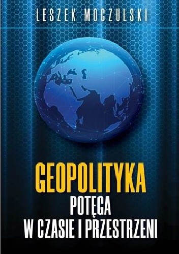 Geopolityka. Potęga w czasie i przestrzeni