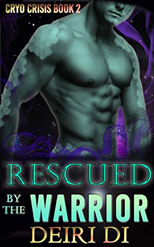 Rescued by the Warrior (Cryo Crisis #2)
