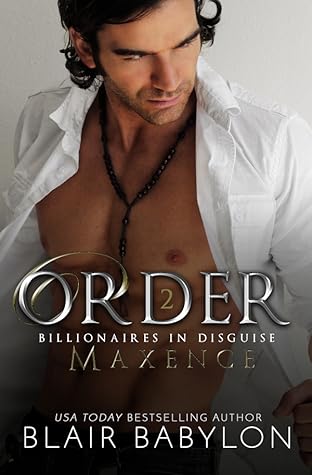 Order (Billionaires in Disguise: Maxence, #2)