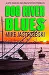 Dog River Blues by Mike Jastrzebski