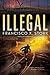 Illegal (Disappeared, Book 2)