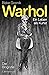 Andy Warhol - Ein Leben als Kunst