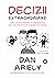 Decizii extraordinare. Ghid ilustrat pentru a-ți îmbunătăţi relaţiile de afaceri şi mesele în familie