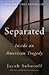 Separated: Inside an American Tragedy