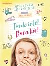 Tänk inte! Bara kör! by Marie Hammar