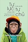 Tự lực chưa đủ mà phải tự chủ by Hàn Xuân Trạch