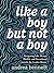 Like a Boy But Not a Boy: Navigating Life, Mental Health, and Parenthood Outside the Gender Binary