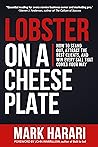 Lobster on a Cheese Plate: How to Stand Out, Attract the Best Clients, and Win Every Sale that Comes Your Way