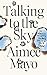 Talking to the Sky: A Memoi...