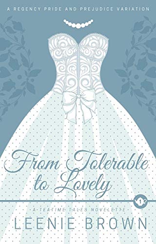 From Tolerable to Lovely: A Teatime Tales Novelette (Kindle Edition)