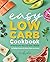 Easy Low-Carb Cookbook: 130...