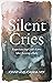 Silent Cries: Experiencing ...