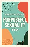Purposeful Sexuality by Ed Shaw
