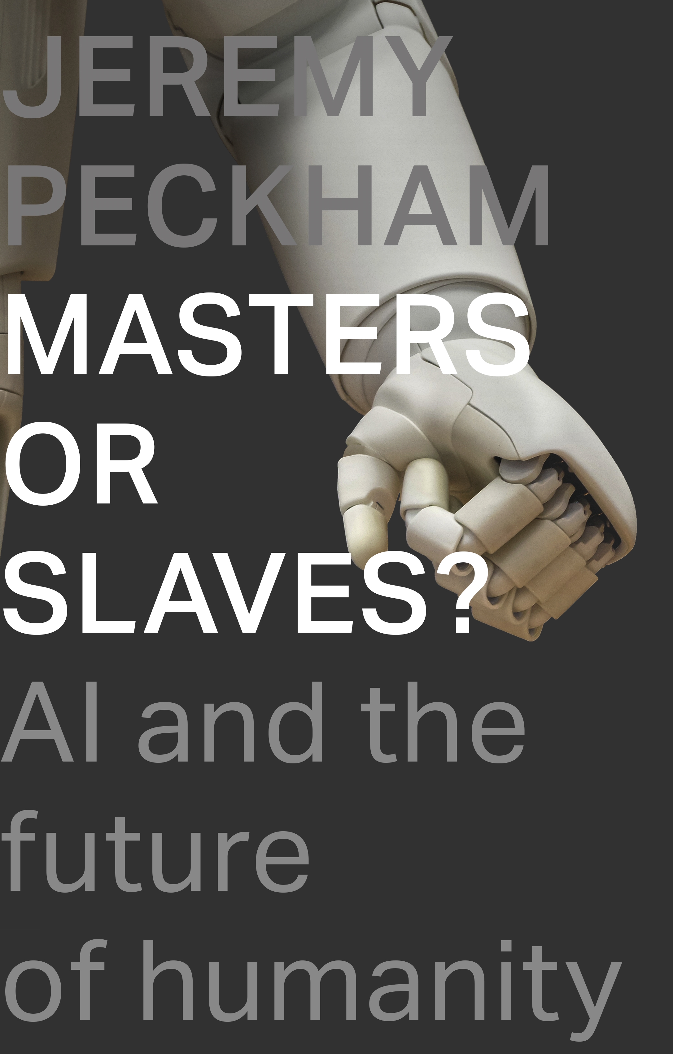 Masters or Slaves?: AI And The Future Of Humanity (Paperback)