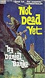 Not Dead Yet by Daniel Banko