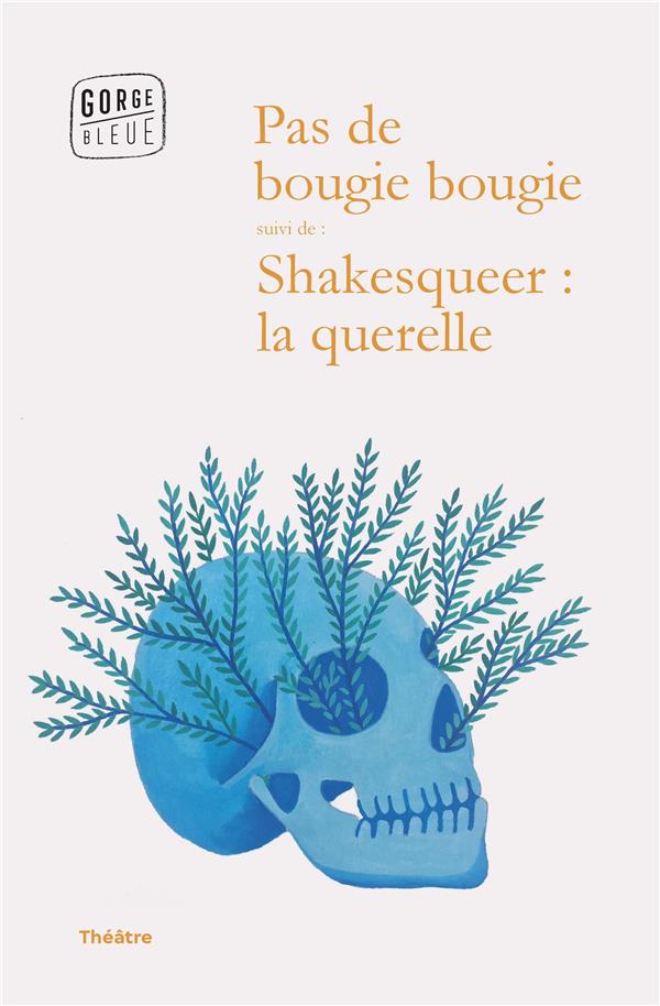 Pas de bougie bougie, suivi de Shakesqueer : la querelle (Paperback)