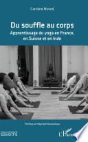 Du souffle au corps: Apprentissage du yoga en France, en Suisse et en Inde