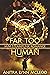 Far Too Human