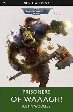 Prisoners of Waaagh! (The Black Library Novella Series 3 #2)