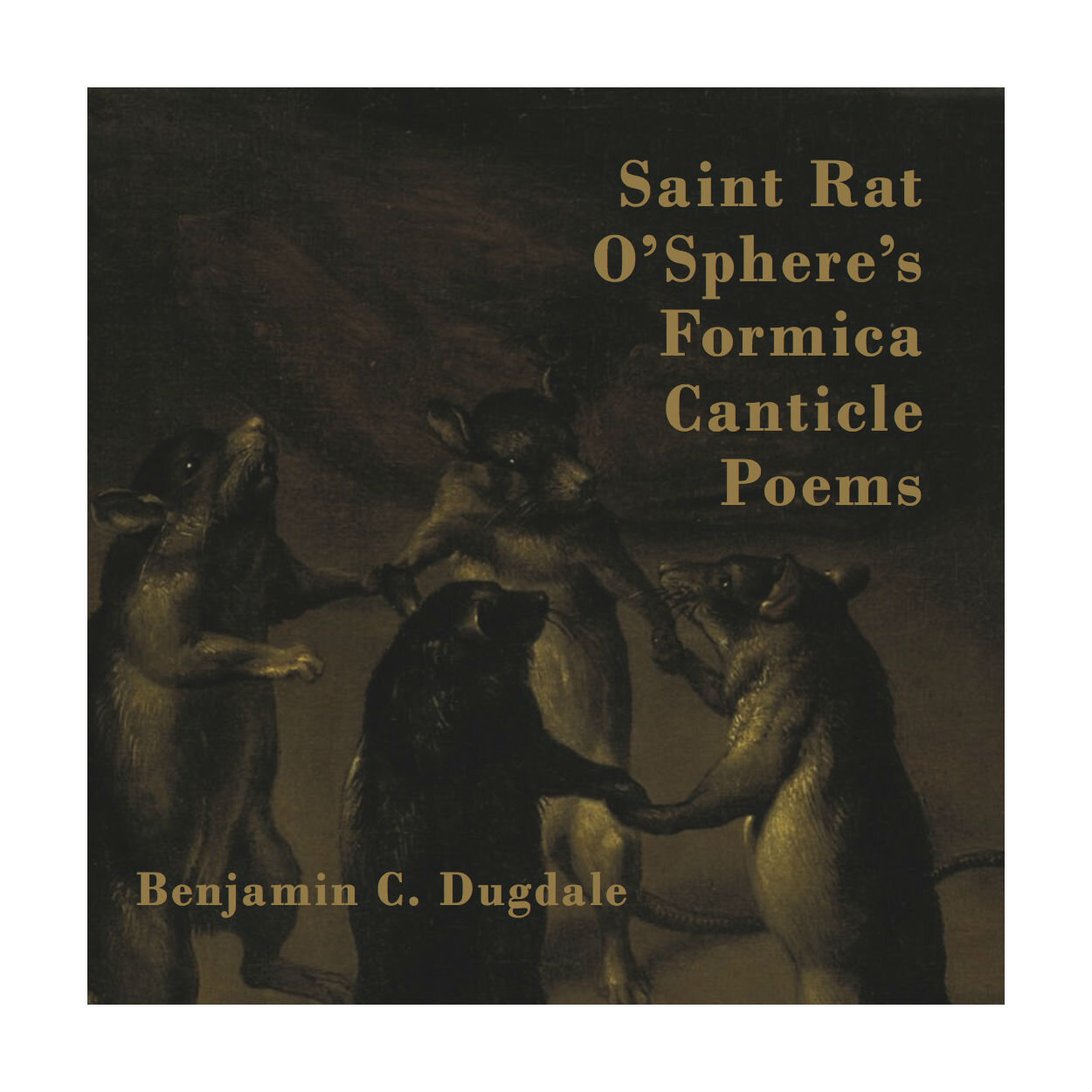 Saint Rat O’Sphere’s Formica Canticle Poems