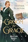 A Groom for Gracie (The Blizzard Brides, #11) A Groom for Gracie (The Blizzard Brides, #11)