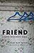 Friend: A Novel from North Korea