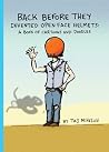Back Before They Invented Open Face Helmets: A Book of Cartoons and Doodles Back Before They Invented Open Face Helmets: A Book of Cartoons and Doodles