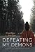 Defeating My Demons: My Men...