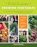 The First-Time Gardener: Growing Vegetables: All the know-how and encouragement you need to grow - and fall in love with! - your brand new food garden (Volume 1) (The First-Time Gardener's Guides, 1)