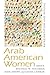 Arab American Women by Michael W. Suleiman