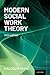 Modern Social Work Theory
